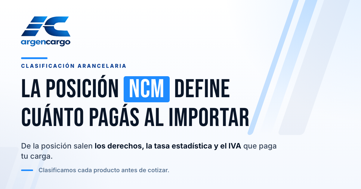 Posición NCM: por qué la clasificación arancelaria define cuánto pagás al importar
